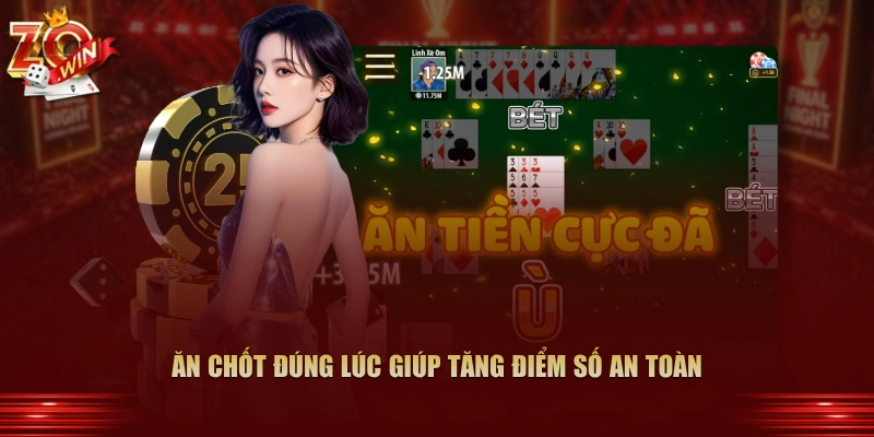 Ăn chốt đúng lúc giúp tăng điểm số an toàn