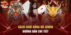 cách chơi Rồng Hổ Zowin