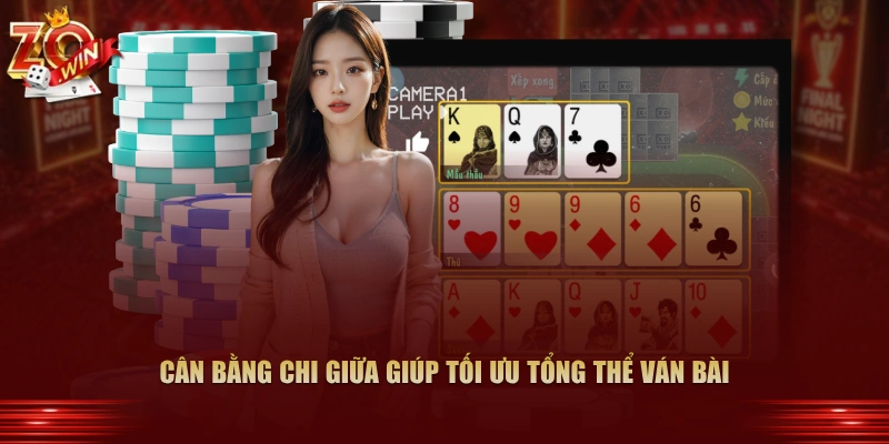 Cách Xếp Bài Mậu Binh - Hướng Dẫn Chi Tiết Trên Zowin 3 Cân bằng chi giữa giúp tối ưu tổng thể ván bài