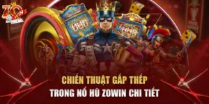 chiến thuật gấp thếp trong nổ hũ Zowin