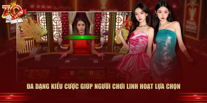 Đa dạng kiểu cược giúp người chơi linh hoạt lựa chọn