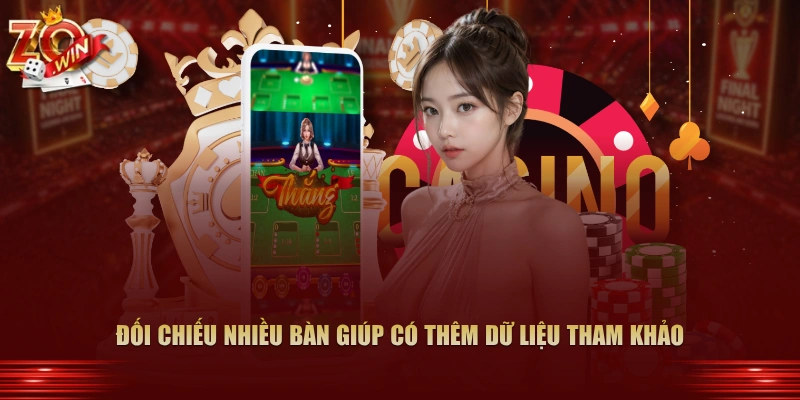 Đối chiếu nhiều bàn giúp có thêm dữ liệu tham khảo