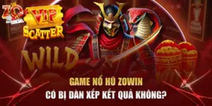 game nổ hũ Zowin có bị dàn xếp kết quả không