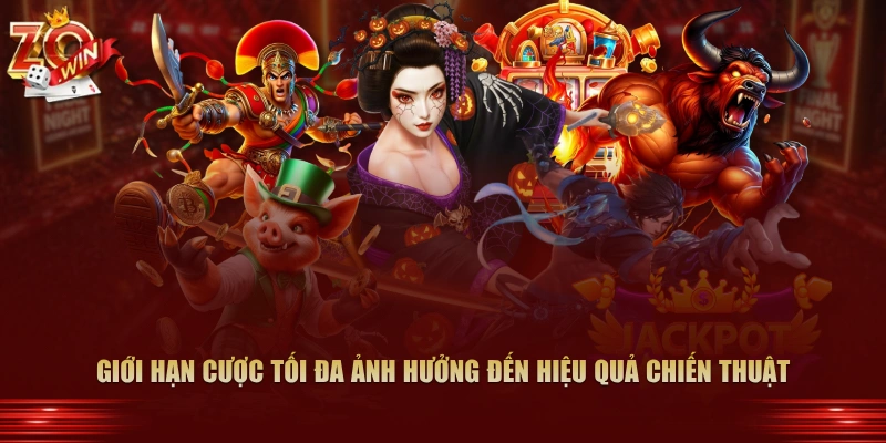 Chiến Thuật Gấp Thếp Trong Nổ Hũ Zowin Chi Tiết 4 Giới hạn cược tối đa ảnh hưởng đến hiệu quả chiến thuật