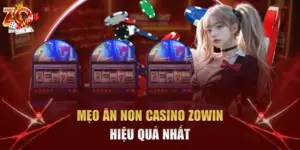 mẹo ăn non Casino Zowin