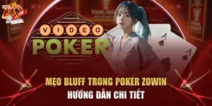 mẹo bluff trong Poker Zowin