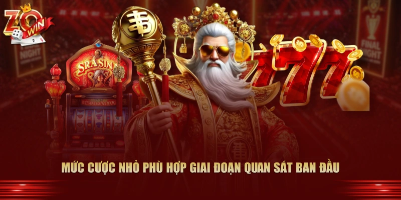 Cách Chơi Nổ Hũ Thần Tài Zowin Dễ Nổ Nhất 2026 2 Mức cược nhỏ phù hợp giai đoạn quan sát ban đầu