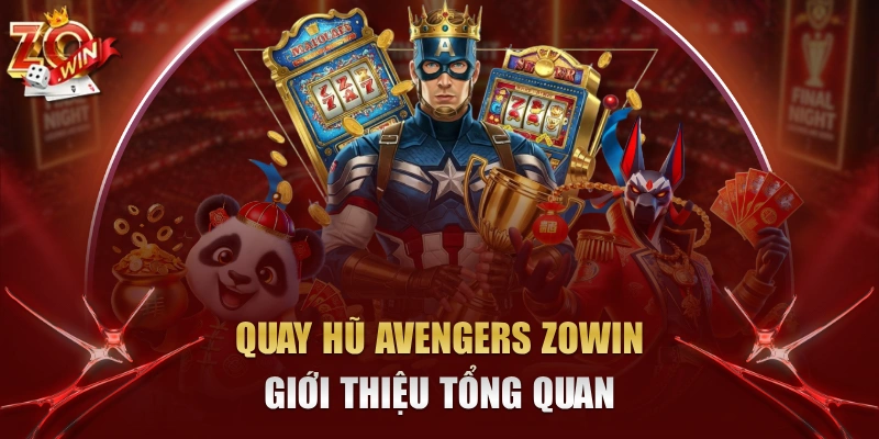 quay hũ Avengers Zowin